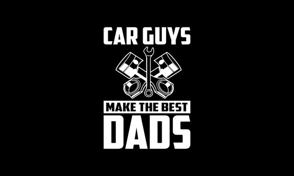 Car guys make the best dads t-shirt Printable Design Cut File for Cricut and Silhouette