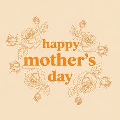 Delicate rose floral arrangement with handwritten text wishing a happy mother s day