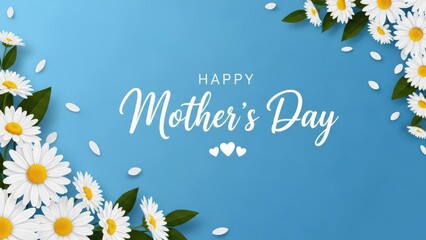 A beautiful mother s day greeting featuring white daisies and a light blue background