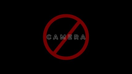 A bold red prohibition symbol with a diagonal slash overlays the word CAMERA in white sans-serif letters against a solid black background signifying a strict no rule. Keywords: no camera