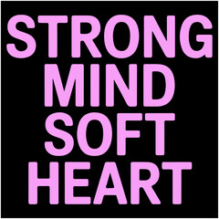 Strong Mind Soft Heart.
