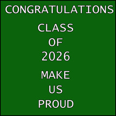 A bold and motivational graduation message design with the text &ldquo;Congratulations Class of 2026 Make Us Proud&rdquo; centered vertically in white outlined letters. 