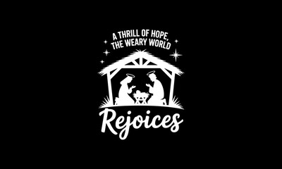 Obraz premium A Thrill of Hope, The Weary World, Rejoices SVG File Christmas Nativity Design
