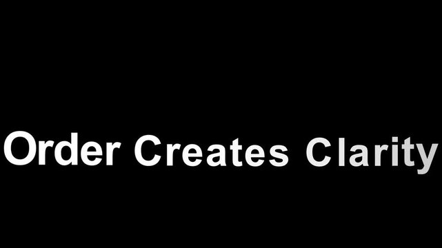Minimal typography video on black background displaying the phrase order creates clarity, clean editorial motion design, modern visual communication concept, strong contrast, negative space, smooth ci
