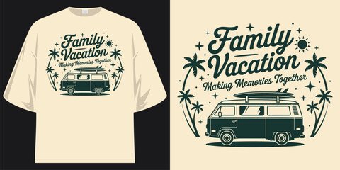 family vacation making memories together the best trip vintage surf van graphic apparel t shirt design vector illustration artwork