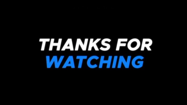 Modern &ldquo;Thanks for Watching&rdquo; outro animation with blue and white text on a black background. Clean, futuristic end screen ideal for videos, streams, presentations, and professional content creators.