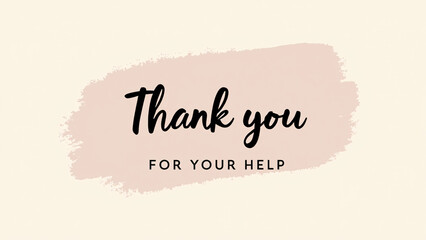 Thank you for your help&mdash;evoking grace, gratitude, and the quiet strength of kindness.
