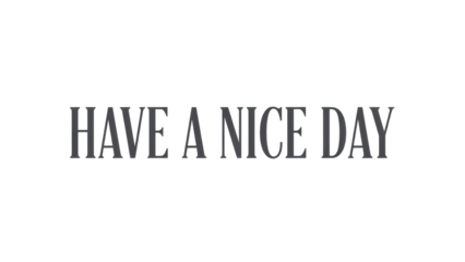 Minimalist 'HAVE A NICE DAY' Typography Vector Quote isolated PNG with Transparent Background