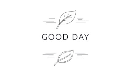 Fototapeta premium Minimalist Good Day typography with leaf line art, clean black and white nature illustration, simple organic design for greeting cards and social media