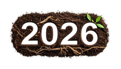 The year 2026 amidst soil, roots, and a budding leaf