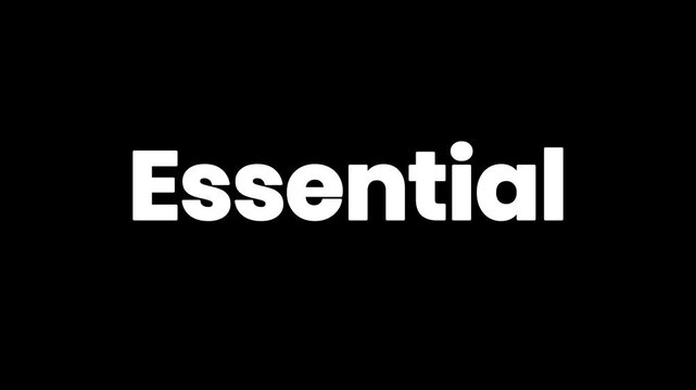 Bold white text spelling the word essential is displayed prominently against a solid, completely black background emphasizing importance and core concepts.