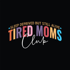 Sleep deprived but still alive Tired Moms Club