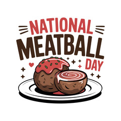 National Meatball Day graphic features two savory meatballs with red sauce.