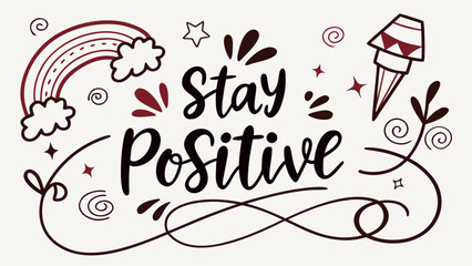 “Motivational quote typography ‘Stay Positive’, bold handwritten lettering, decorative doodles, SVG”
