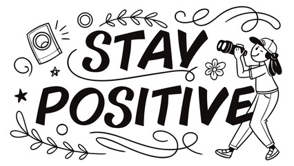 “Motivational quote typography ‘Stay Positive’, bold handwritten lettering, decorative doodles, SVG”