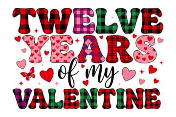 Twelve Years of My Valentine Text Design, Valentine’s Day Sublimation PNG Clip Art for Couples Anniversary, Love Quote Illustration
