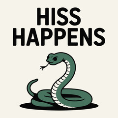 Fototapeta premium Hiss Happens Funny Snake Cobra Reptile Animal Pun T Shirt Design