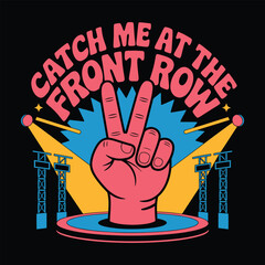 Catch Me At The Front Row Music Concert Peace Sign T Shirt Design