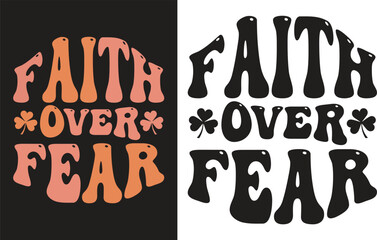 Groovy Retro Christian Typography Vector: "Faith Over Fear" T-Shirt Design with Floral Aesthetic and Pink Orange Palette