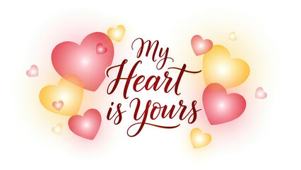 Romantic hearts with loving phrase My Heart is Yours