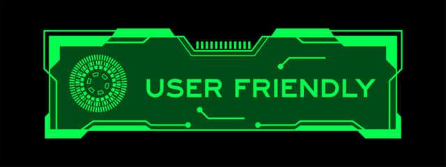 Green color of futuristic hud banner that have word user friendly on user interface screen on black background