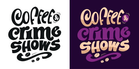 Hand drawn doodle lettering quote about Coffee. Lettering for t-shirt design, mug print, bag print, clothes fashion. 100% hand drawn vector image.
