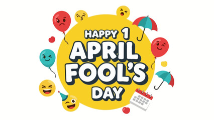 Happy April Fool's Day illustration with balloons, emojis, and a calendar, celebrating the annual prank holiday.