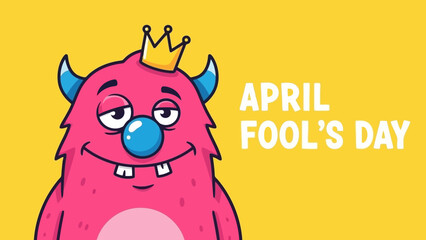 A cartoon pink monster with a crown and blue nose grins slyly on a bright yellow background with the text "APRIL FOOL'S DAY".