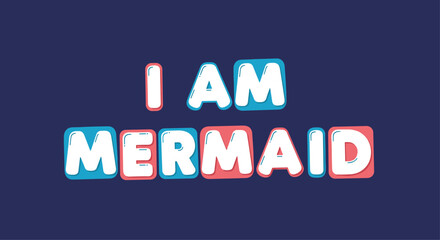 Bold text i am mermaid in blue and pink bubble letters on a dark navy blue background for nursery room decor.