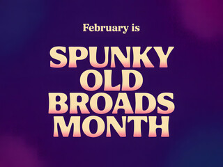 February spunky old broads month bold modern typographic poster celebrating confident senior women