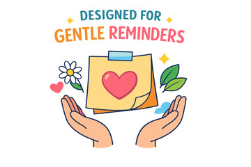 Gentle reminders: hands holding heart-decorated sticky notes with floral elements