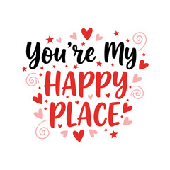 You are my happy place romantic hand lettered Valentine quote with hearts