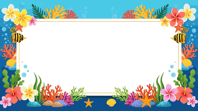 A vibrant underwater scene with coral, fish, starfish, flowers, and seaweed framing a blank white rectangle.