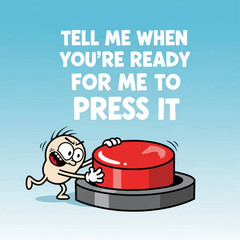Cartoon character ready to press large red button eagerly