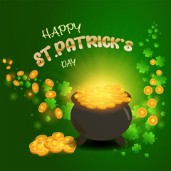 Square vector greeting card Text happy St Patrick&rsquo;s Day Green background, glowing pot couldron full of golden coins, flying Four Leaf Clover, shamrocks coins Clean copy space for custom text