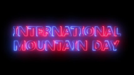 Glowing neon text international mountain day icon animation on black background.Happy International Mountain day neon Text Effect.