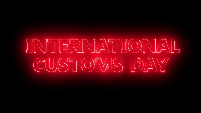 Glowing neon text international customs day icon animation on black background.social media posts, highlighting global trade and customs.