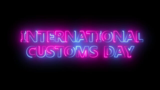 Glowing neon text international customs day icon animation on black background.social media posts, highlighting global trade and customs.
