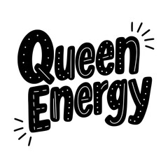 Queen energy lettering design expressing power and confidence