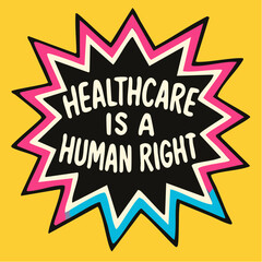 healthcare is a human right; starburst of color and conviction radiates justice in pop-style protest