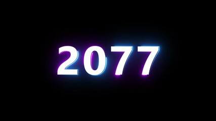 New year 2077 neon text animation. New year count number on black background.  Concept of new year beginning, happy celebration. Neon upcoming new year animated. 