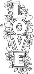 Vertical love typography with hearts and flowers outline illustration for coloring page and romantic holiday greeting
