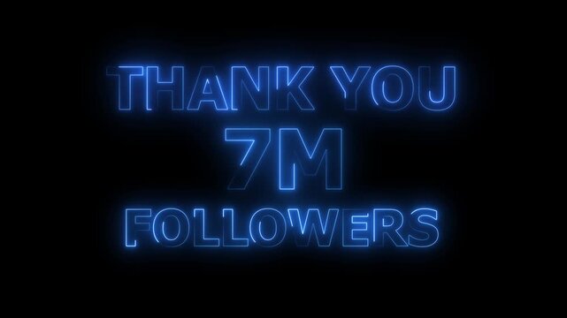 Thank You 7M Followers neon text Animation. social sites post. 4k video.