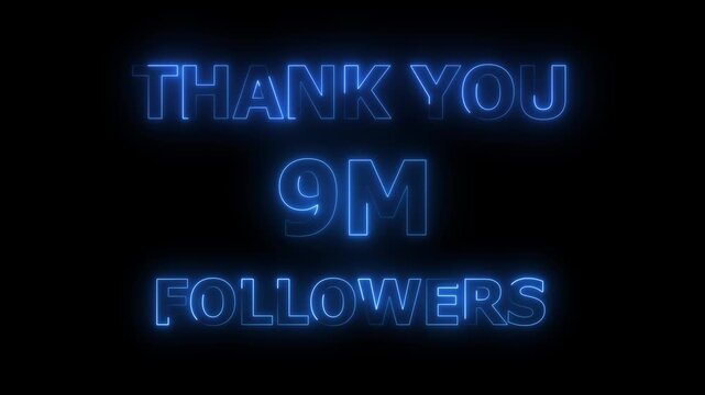 Thank You 9M Followers neon text Animation. social sites post. 4k video.