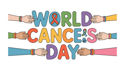 World Cancer Day Awareness: A vibrant message of solidarity and hope, hands united in a collaborative effort to raise awareness for World Cancer Day.