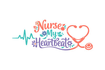 Nurse My Heartbeat Hand Lettering with Stethoscope and ECG Line