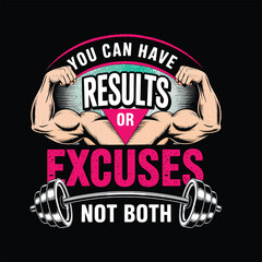 You can have results or excuses not both bodybuilding motivation