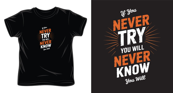 if you never try you will never know you will  graphic victor art t-shirt design print template