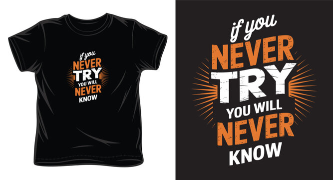 if you never try you will never know  graphic victor art t-shirt design print template