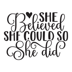 She Believed She Could so She Did